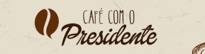 Café com o Presidente: Recesso e... Boas Festas!