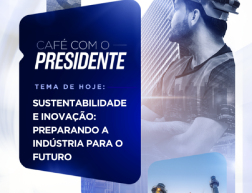 Café com o Presidente – Sustentabilidade e Inovação: preparando a indústria para o futuro
