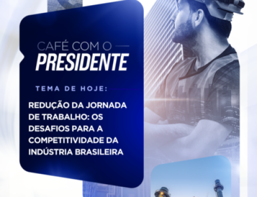 Café com o Presidente – Redução da Jornada de Trabalho: os Desafios para a Competitividade da Indústria Brasileira